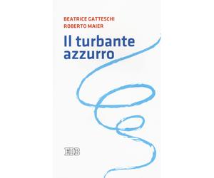 Libri Beatrice Gatteschi - Il turbante azzurro - 2016