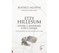 Libri Beatrice Iacopini - Etty Hillesum. Vivere E Respirare Con L'anima. La Scom