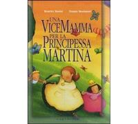Libri Beatrice Masini / Donata Montanari - Una Vicemamma Per La Principessa Mart