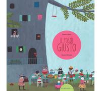 Il posto giusto. Ediz. illustrata
