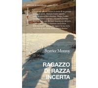 Libri Beatrice Monroy - Ragazzo di razza incerta - 2013