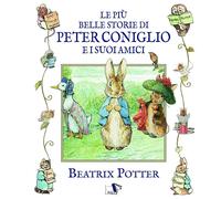 Libri Beatrix Potter - Le Piu Belle Storie Di Peter Coniglio E I Suoi Amici. Edi