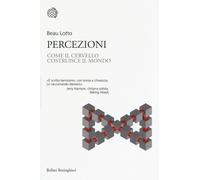 Libri Beau Lotto - Percezioni. Come Il Cervello Costruisce Il Mondo