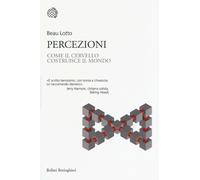 Libri Beau Lotto - Percezioni. Come Il Cervello Costruisce Il Mondo