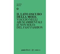 Libri Bédat Maxine - Il Lato Oscuro Della Moda. Viaggio Negli Abusi Ambientali (