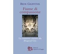 Libri Bede Griffiths - Fiume Di Compassione. Un Commento Cristiano Alla Bhagavad