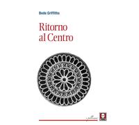 Libri Bede Griffiths - Ritorno Al Centro