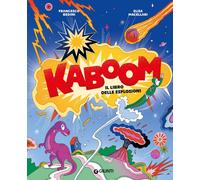 Libri Bedini Francesco - Kaboom. Il Libro Delle Esplosioni. Ediz. A Colori