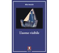 Libri Béla Balázs - L' Uomo Visibile