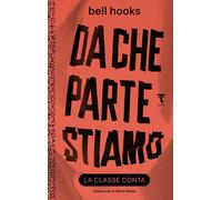 Libri Bell Hooks - Da Che Parte Stiamo: La Classe Conta