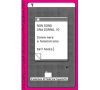 Libri Bell Hooks - Non Sono Una Donna, Io. Donne Nere E Femminismo