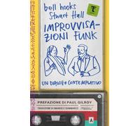 Libri Bell Hooks / Stuart Hall - Improvvisazioni Funk. Un Dialogo Contemplativo