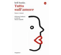 Libri Bell Hooks - Tutto Sull'amore. Nuove Visioni