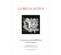 Libri Bella Scola. I Primi Sette Canti Dell'inferno Letto Dai Poeti Maretti, Mer