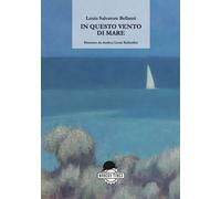 Libri Bellanti Louis Salvatore - In Questo Vento Di Mare