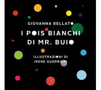 Libri Bellato Giovanna - I Pois Bianchi Di Mr. Buio
