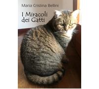 I miracoli dei gatti - Maria Cristina Bellini
