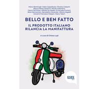 Bello e ben fatto. Il prodotto italiano rilancia la manifattura