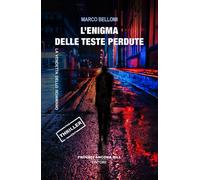 Libri Bellomi Marco - L' Enigma Delle Teste Perdute. La Vendetta Dello Sciamano