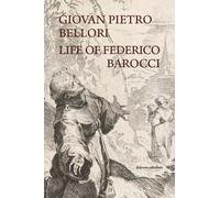 Libri Bellori Giovan Pietro - Life Of Federico Barocci