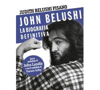 John Belushi. La biografia definitiva. Ediz. illustrata