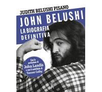 John Belushi. La biografia definitiva. Ediz. illustrata