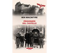 PRIGIONIERI DEL CASTELLO - MACINTYRE BEN - Neri Pozza