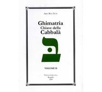 Ben Nun,Arie. - Ghimatria. Chiave della Cabbalà. Vol.II.