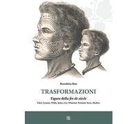 Libri Benedetta Bini - Trasformazioni. Figure Della Fin De Siecle. Pater, Symons