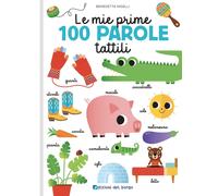 Le mie prime 100 parole tattili. Toccalibri. Ediz. a colori