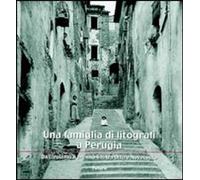 Libri Benedetta Pierini / Raffaele Rossi - Una Famiglia Di Litografi A Perugia D