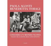 Libri Benedetta Tobagi / Paola Agosti - Le Donne Negli Anni '70