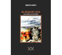Libri Benedetto Lauretti - Nel Regno Del Falco. Cocaina E Malaffare In Terra Di