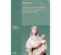 Il Rinascimento in Sicilia. Da Antonello da Messina ad Antonello Gagini