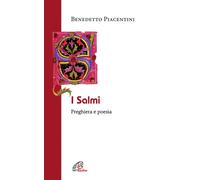 Libri Benedetto Piacentini - I Salmi. Preghiera e poesia - 2012