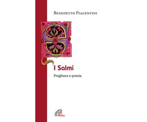 Libri Benedetto Piacentini - I Salmi. Preghiera e poesia - 2012