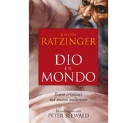 Libri Benedetto XVI (Joseph Ratzinger) - Dio E Il Mondo. Essere Cristiani Nel Nu