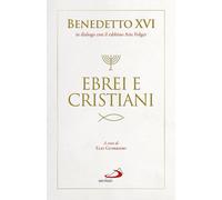 Libri Benedetto XVI (Joseph Ratzinger) - Ebrei e cristiani - 2019