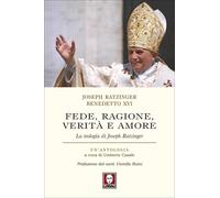 Libri Benedetto XVI (Joseph Ratzinger) - Fede, Ragione, Verita E Amore