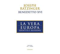 Libri Benedetto XVI (Joseph Ratzinger) - La Vera Europa. Identita E Missione
