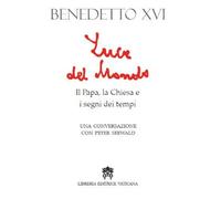 Libri Benedetto XVI (Joseph Ratzinger) / Peter Seewald - Luce Del Mondo. Il Papa