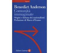 Libri Benedict Anderson - Comunita Immaginate. Origini E Diffusione Dei Nazional