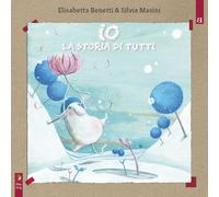 Libri Benetti Elisabetta / Masini Silvia - Io, La Storia Di Tutti