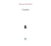 Libri Beniamino Dal Fabbro - Catabasi - 2022 (Gli insetti)