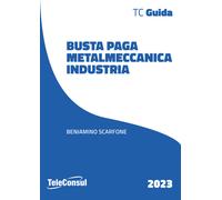 Libri Beniamino Scarfone - Busta paga. Metalmeccanici - 2023