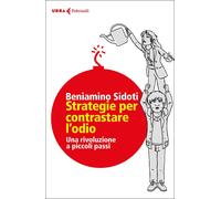 Libri Beniamino Sidoti - Strategie Per Contrastare L'odio. Una Rivoluzione A Pic