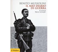 Libri Benito Mussolini - Il Mio Diario Di Guerra