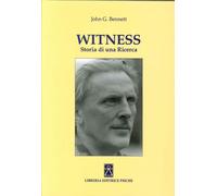 Libri Bennet John G. - Witness. Storia Di Una Ricerca
