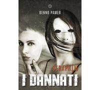 Libri Benno Pamer - I dannati. Seraphim - 2020