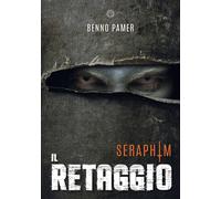 Libri Benno Pamer - Il retaggio. Seraphim - 2020